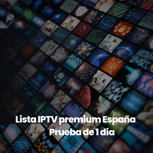 PRUEBA DE 1 DIA Lista IPTV 4K +10.000 CANALES